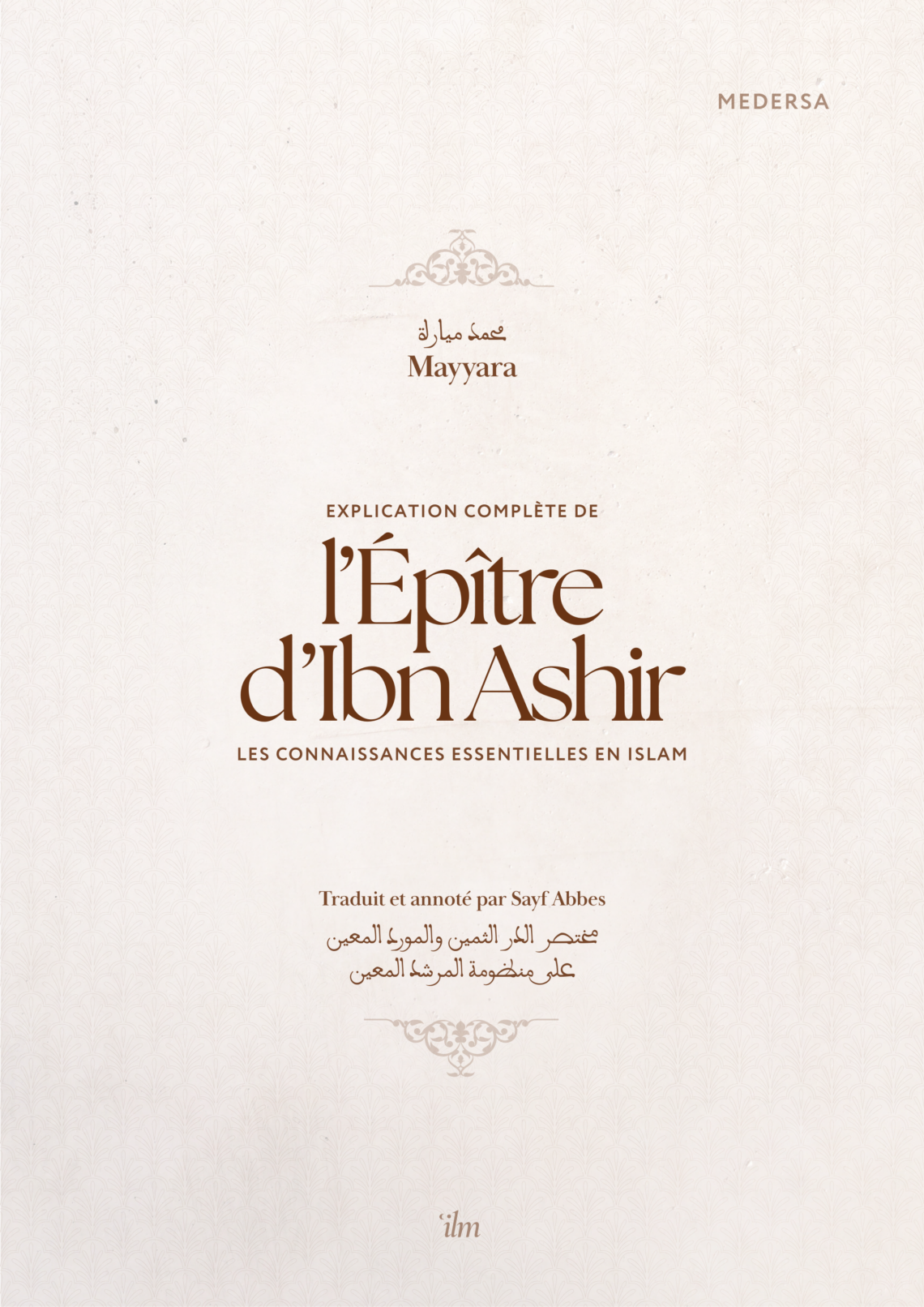 Explication complète de l'épître d'Ibn Ashir : les connaissances essentielles en islam - Mayyara