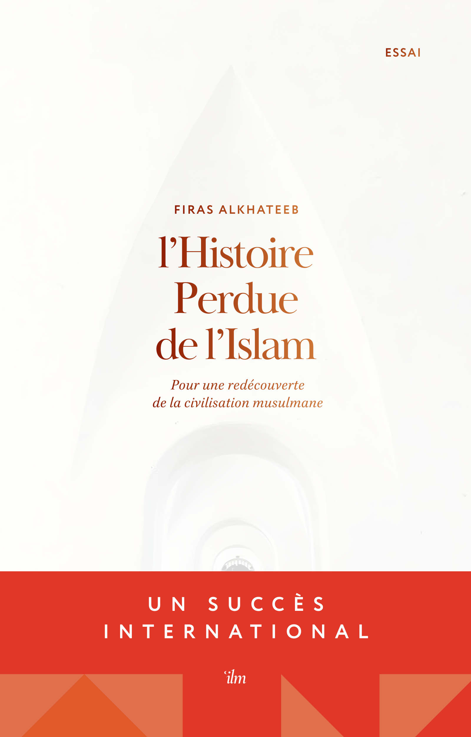 L'histoire perdue de l'islam : pour une redécouverte de la civilisation musulmane